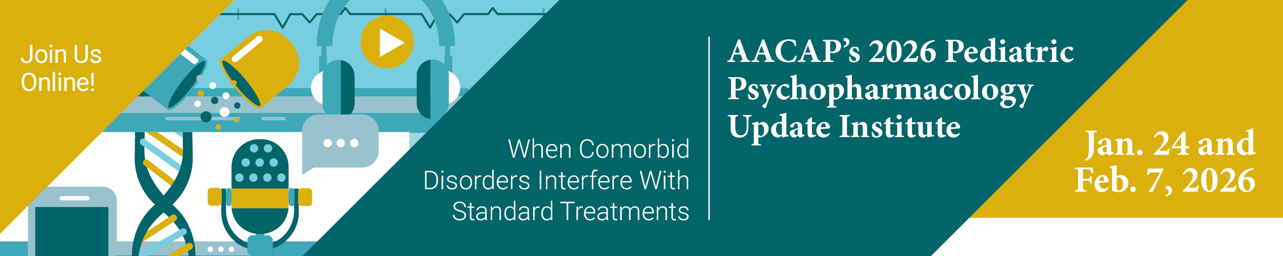 AACAP 2026 Pediatric Psychopharmacology Update Institute: When Comorbid Disorders Interfere With Standard Treatments